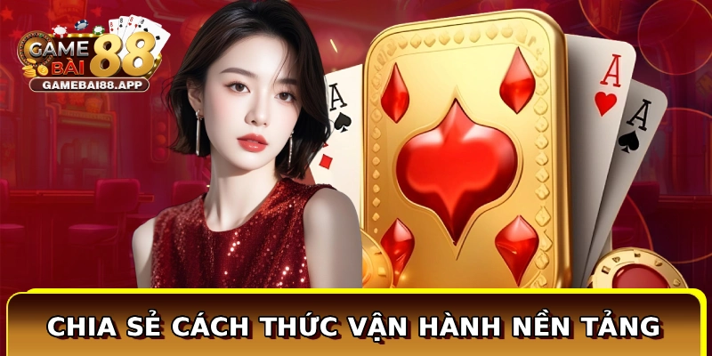 Chia sẻ cách thức vận hành nền tảng