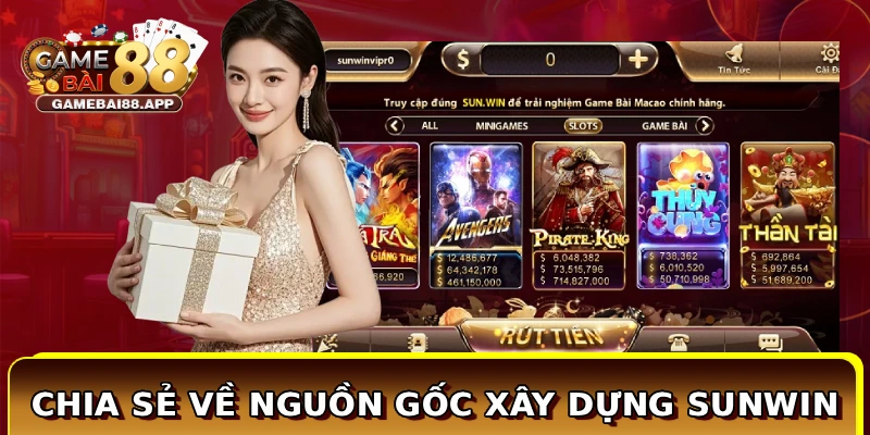 Chia sẻ về nguồn gốc xây dựng Sunwin