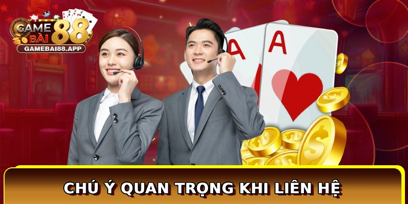 Chú ý quan trọng khi liên hệ