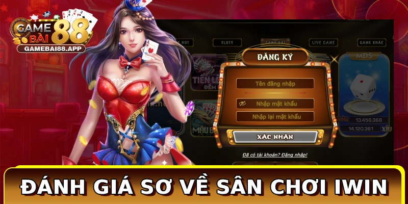 Đánh giá sơ về sân chơi IWIN