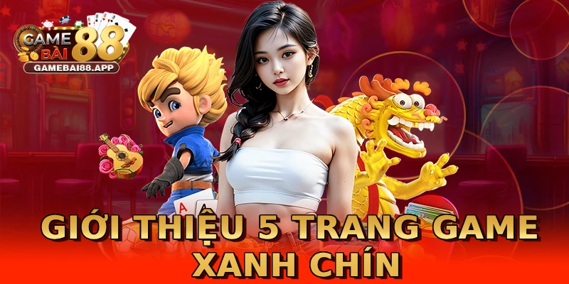 Giới thiệu 5 trang game xanh chín