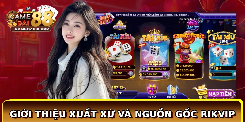Rikvip - Thiên Đường Giải Trí Game Bài Mỹ Chất Lượng 2 Giới thiệu xuất xứ và nguồn gốc Rikvip