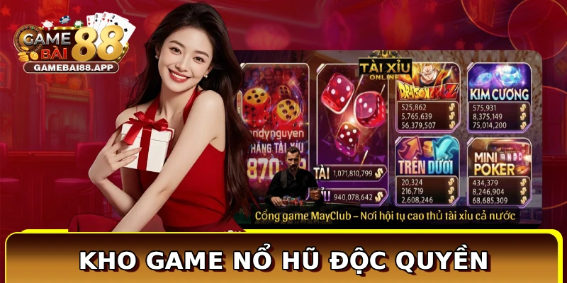 Kho game nổ hũ độc quyền
