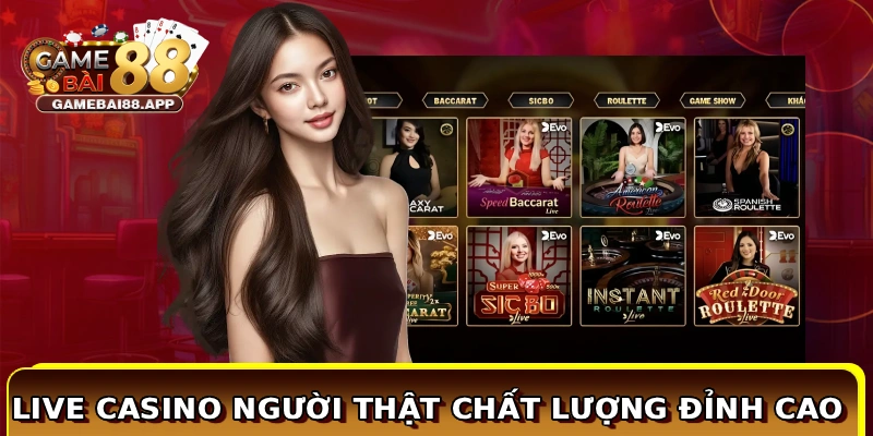 Live Casino người thật chất lượng đỉnh cao