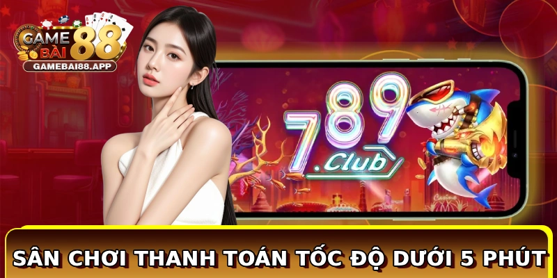 Sân chơi thanh toán tốc độ dưới 5 phút