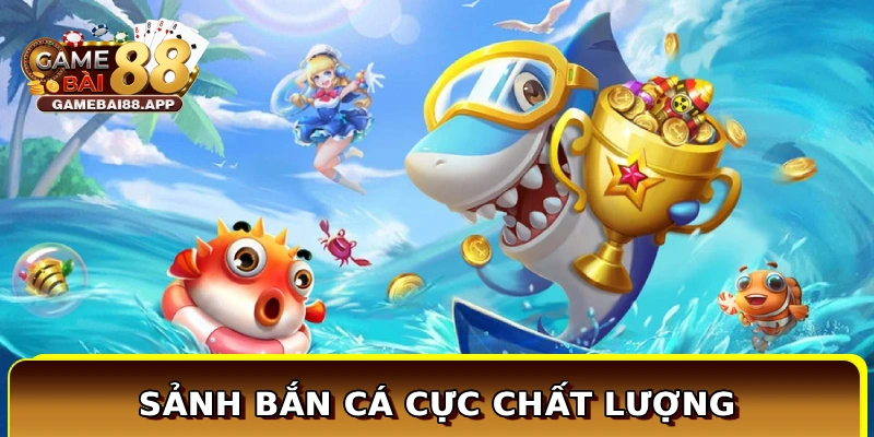 Sảnh bắn cá cực chất lượng