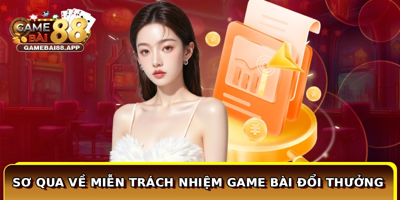 Miễn Trách Nhiệm Game Bài Đổi Thưởng - Chính Sách Rõ Ràng 1 Sơ qua về miễn trách nhiệm Game Bài Đổi Thưởng