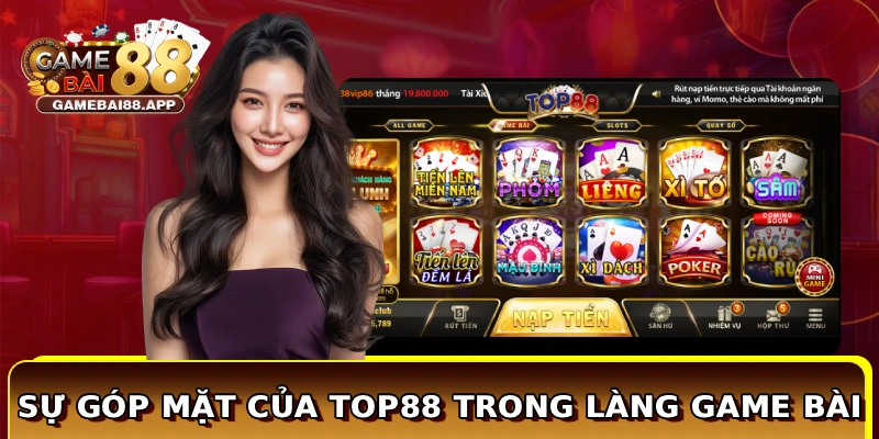 Sự góp mặt của Top88 trong làng game bài
