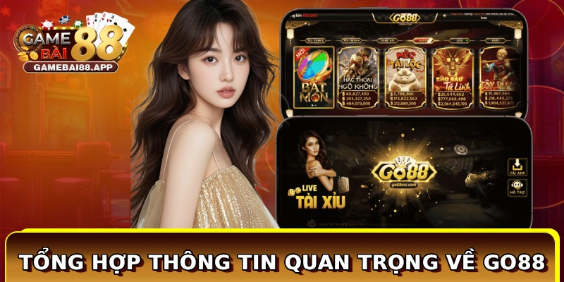 Go88 - Cổng Game Tài Xỉu Trả Thưởng Xanh Chín Mỗi Ngày 2 Tổng hợp thông tin quan trọng về Go88