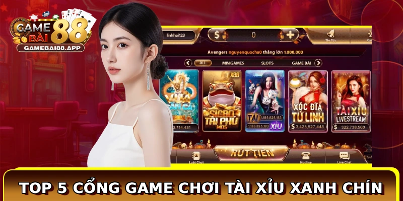 Top 5 cổng game chơi tài xỉu xanh chín
